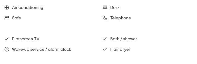 Air conditioning, Desk Safe Telephone, Coffee / tea maker, Kitchenette, Flatscreen TV Bath, shower, Wake-up service, alarm clock, Hair dryer